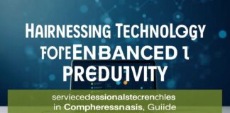 Harnessing Technology for Enhanced Productivity: A Comprehensive Guide