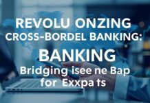 Revolutionizing Cross-Border Banking: How Technology is Bridging the Gap for Expats Revolutionizing Cross-Border Banking: How Technology is Bridging the Gap for Expats