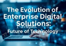 The Evolution of Enterprise Digital Solutions: Navigating the Future of Technology