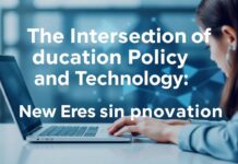 The Intersection of Education Policy and Technology: A New Era of Innovation