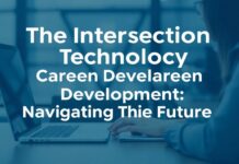 The Intersection of Technology and Career Development: Navigating the Future The Intersection of Technology and Career Development: Navigating the Future