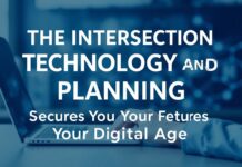 The Intersection of Technology and Financial Planning: Securing Your Future in the Digital Age